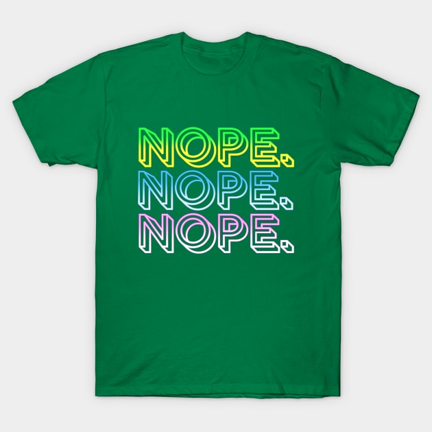 nope. T-Shirt by SCL1CocoDesigns